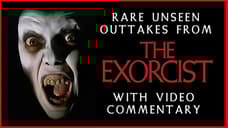 THE EXORCIST: Over 30 Mins Of Never-Before-Seen Outtakes From William Friedkin's Masterpiece Released Online