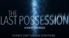 THE LAST POSSESSION: Science Can't Explain Everything On The Haunting New Poster For Upcoming Horror Flick