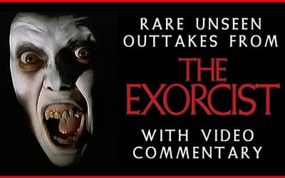 THE EXORCIST: Over 30 Mins Of Never-Before-Seen Outtakes From William Friedkin's Masterpiece Released Online