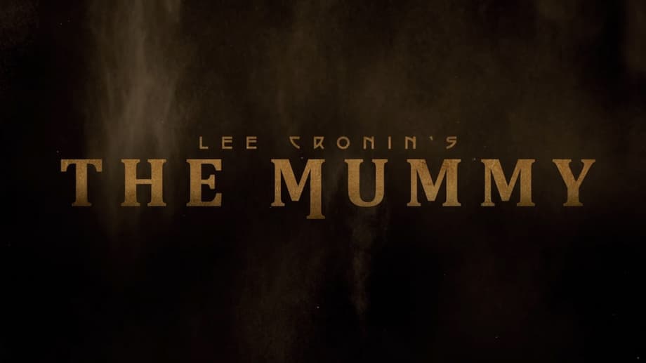 LEE CRONIN'S THE MUMMY Teaser Trailer Unleashes A Terrifying EVIL DEAD-Inspired Take On The Movie Monster