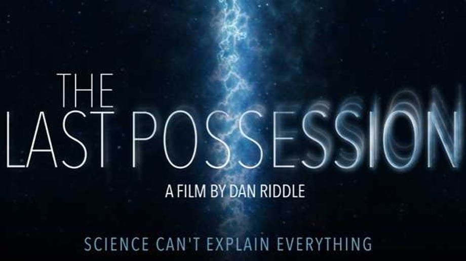 THE LAST POSSESSION: "Science Can't Explain Everything" On The Haunting New Poster For Upcoming Horror Flick
